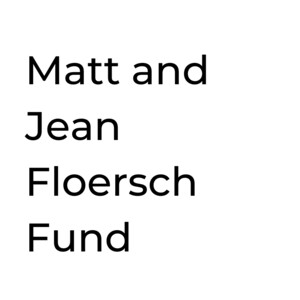 Matt and Jean Floersch Fund