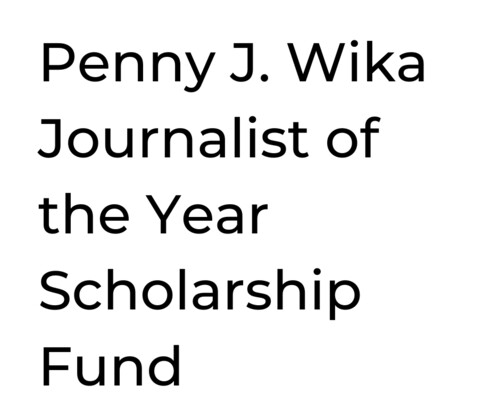 Penny J. Wika Journalist of the Year Scholarship Fund