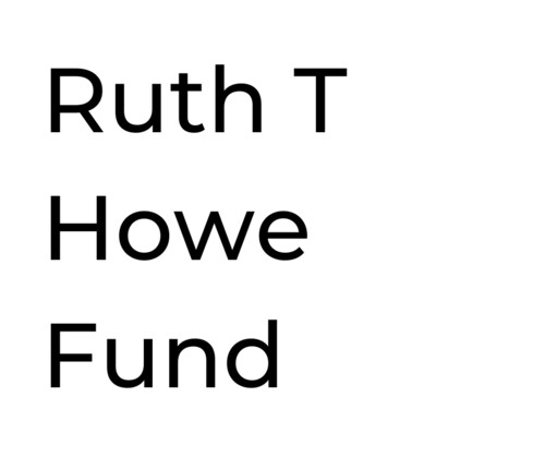 Ruth T Howe Fund