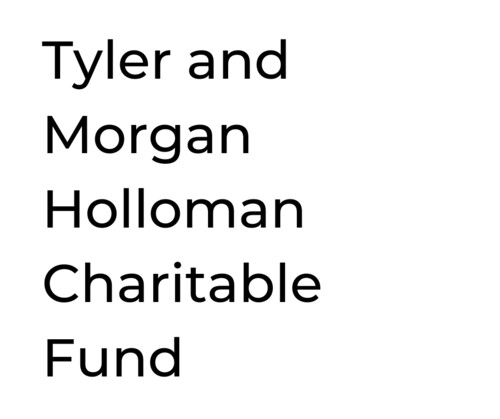 Tyler and Morgan Holloman Charitable Fund