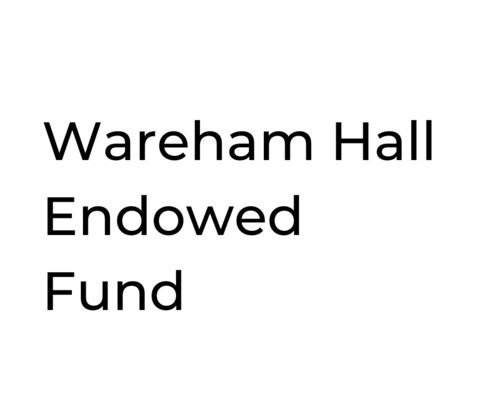 Wareham Hall Endowed Fund