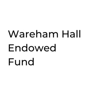 Wareham Hall Endowed Fund