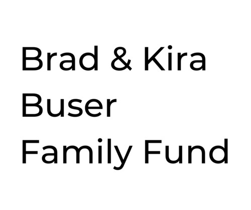 Brad & Kira Buser Family Fund