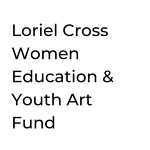 Loriel Cross Women Education & Youth Art Fund