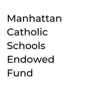 Manhattan Catholic Schools Endowed Fund