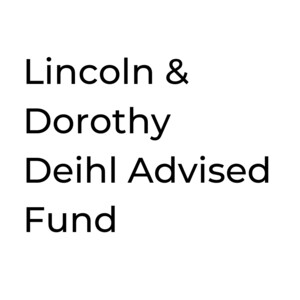 Lincoln & Dorothy Deihl Advised Fund