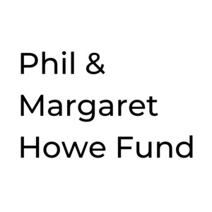 Phil & Margaret Howe Fund