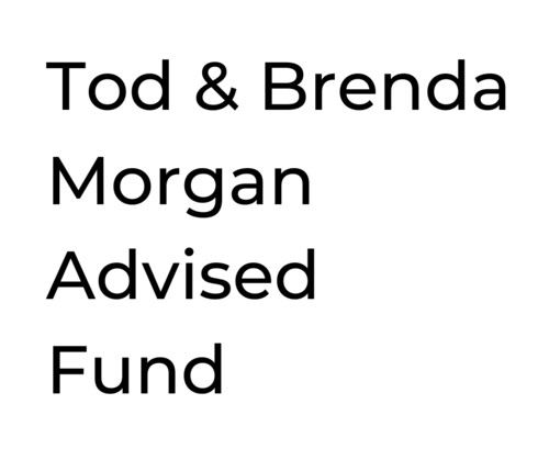 Tod & Brenda Morgan Advised Fund