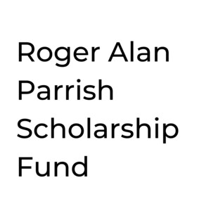 Roger Alan Parrish Scholarship Fund