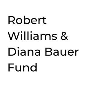 Robert Williams & Diana Bauer Fund