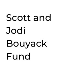 Scott and Jodi Bouyack Fund