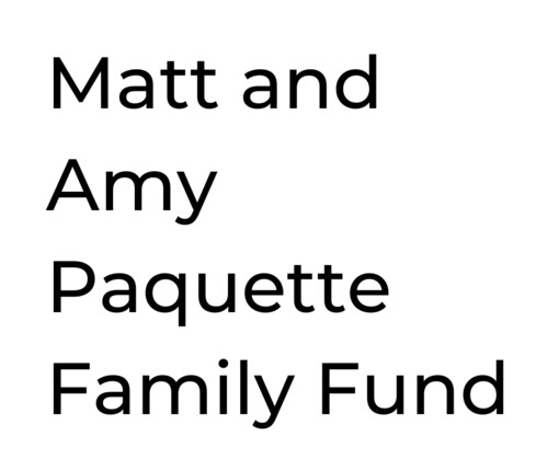 Matt and Amy Paquette Family Fund