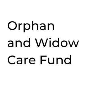 Orphan and Widow Care Fund