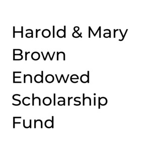 Harold & Mary Brown Endowed Scholarship Fund