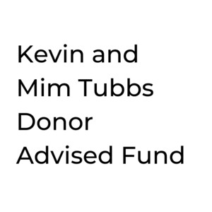 Kevin and Mim Tubbs Donor Advised Fund